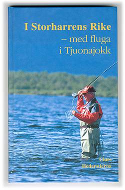 I Storharrens rike - med fluga i Tjuonajokk, av Claes Hederstierna
