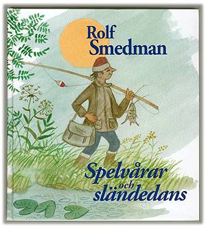 Spelvårar och Sländedans, av Rolf Smedman