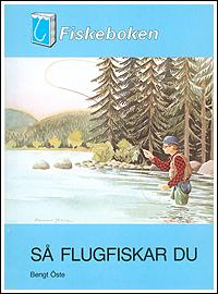 Så flugfiskar du, av Bengt Öste och Gunnar Johnson