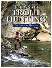 Trout Hunting, by Bob Wyatt